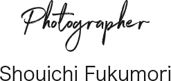 Photographer　Shouichi Fukumori